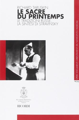 Le sacre du printemps. Le tradizioni russe, la sintesi di Stravinsky di Richard Taruskin edito da Casa Ricordi