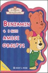 Benjamin e i suoi amici orsetti. Il mondo di Benjamin edito da Hobby & Work Publishing