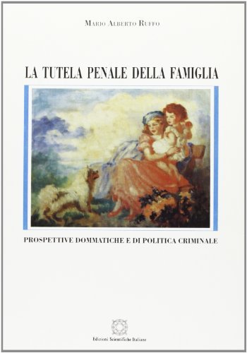 La tutela penale della famiglia di Alberto M. Ruffo edito da Edizioni Scientifiche Italiane