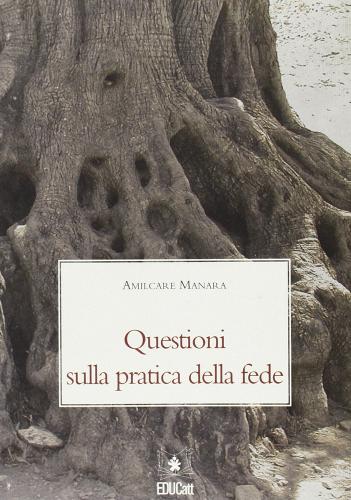 Questioni sulla pratica della fede di Amilcare Manara edito da EDUCatt Università Cattolica