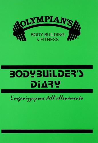 Bodybuilder's diary. L'organizzazione dell'allenamento di Sandro Ciccarelli edito da La Libreria di Olympian's News