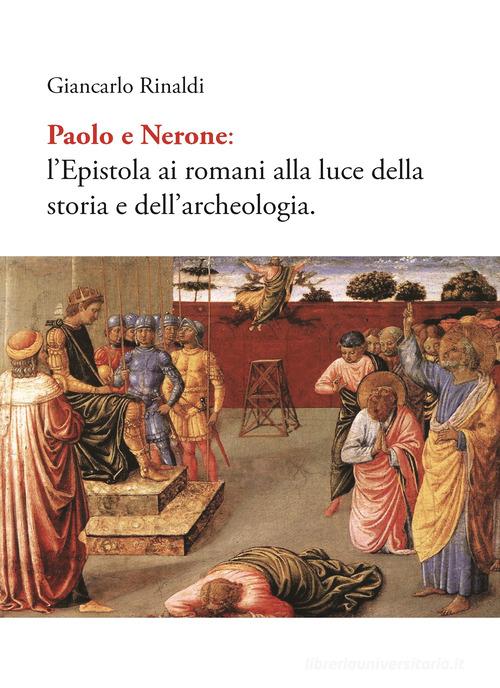 Paolo e Nerone. L'epistola ai romani alla luce della storia e dell'archeologia di Giancarlo Rinaldi edito da Accademia Vivarium Novum