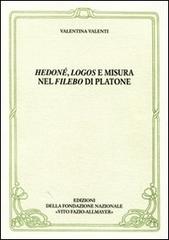 Hedoné, logos e misura nel Filebo di Platone di Valentina Valenti edito da Fondazione Vito Fazio Allmayer