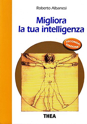 Migliora la tua intelligenza di Roberto Albanesi edito da Thea