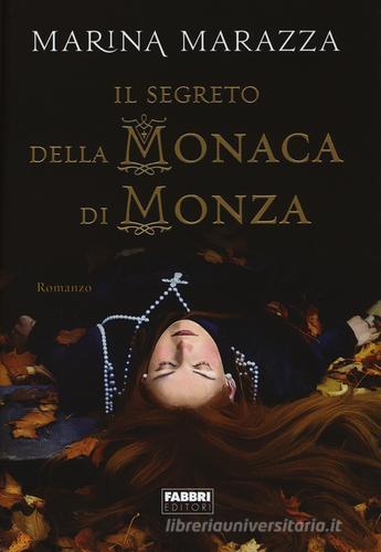 Il segreto della monaca di Monza di Marina Marazza edito da Fabbri