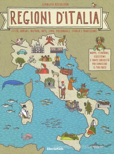 Regioni d'Italia. Città, borghi, natura, arte, cibo, personaggi, storia e tradizioni di Gianluca Biscalchin edito da Mondadori Electa