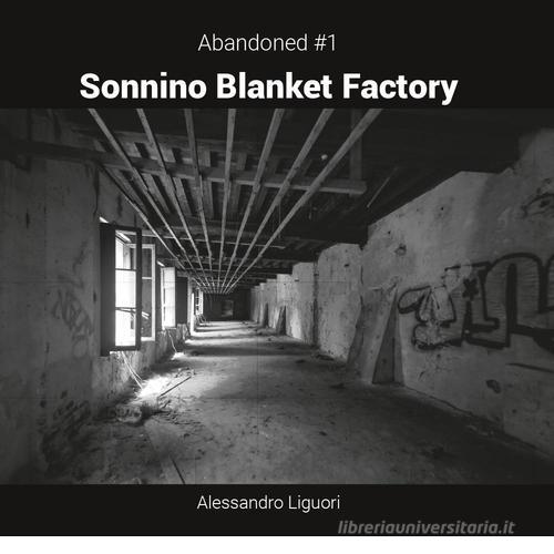 Sonnino Blanket Factory. Ediz. italiana e inglese di Alessandro Liguori edito da Youcanprint