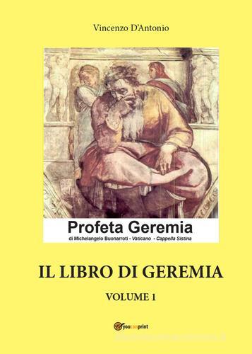 Il libro di Geremia vol.1 di Vincenzo D'Antonio edito da Youcanprint