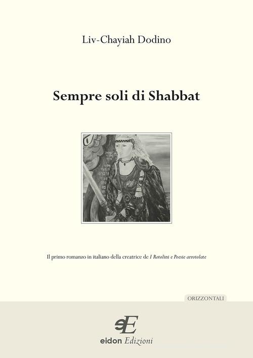 Sempre soli di Shabbat di Liv-Chayiah Dodino edito da Eidon Edizioni