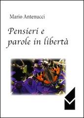 Pensieri e parole in libertà di Mario Antenucci edito da Altromondo (Quartesolo)