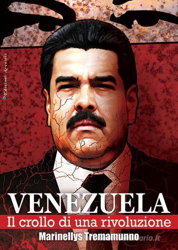 Venezuela. Il crollo di una rivoluzione di Marinellys Tremamunno edito da Edizioni Arcoiris