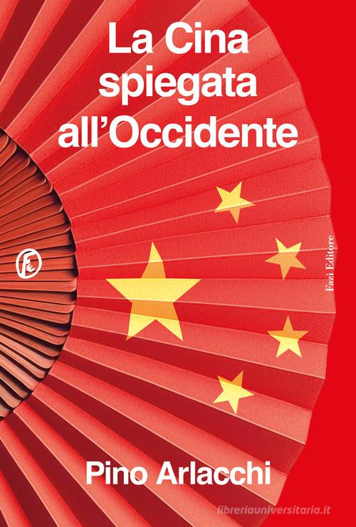 La Cina spiegata all'Occidente di Pino Arlacchi edito da Fazi