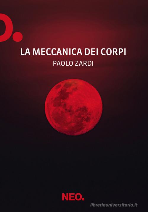 Libro La meccanica dei corpi di Paolo Zardi Iena di Neo Edizioni