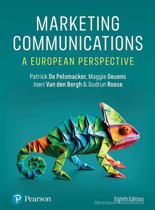 Marketing communications: a European perspective di Patrick De Pelsmacker, Maggie Geuens, Joeri Van den Bergh edito da Pearson
