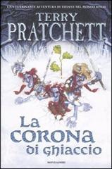 La corona di ghiaccio. Mondo Disco di Terry Pratchett edito da Mondadori