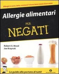 Allergie alimentari per negati di Robert A. Wood, Joe Kraynak edito da Mondadori