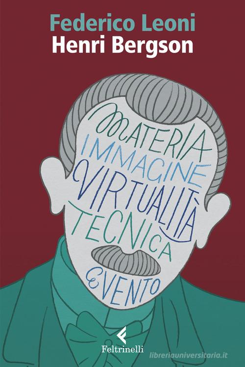 Henri Bergson di Federico Leoni edito da Feltrinelli