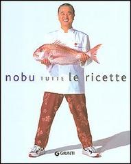 Nobu. Tutte le ricette di Nobuyuki Matsuhisa edito da Giunti Editore
