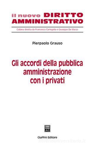 Gli accordi della pubblica amministrazione con i privati di Pierpaolo Grauso edito da Giuffrè