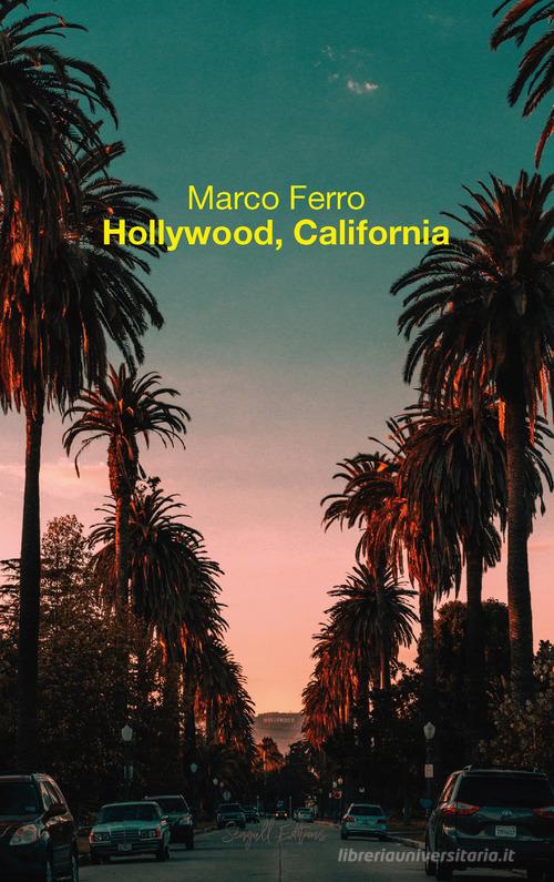 Hollywood, California di Marco Ferro edito da Seagull Editions