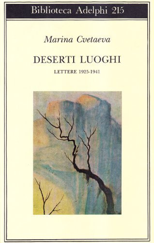 Deserti luoghi. Lettere (1925-1941) di Marina Cvetaeva edito da Adelphi