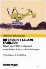 Difendere i legami familiari. Storie di conflitti e interventi edito da Franco Angeli