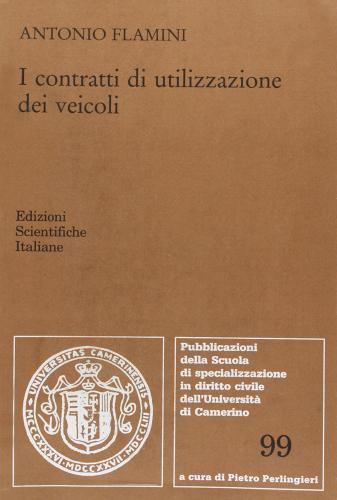 I contratti di utilizzazione dei veicoli di Antonio Flamini edito da Edizioni Scientifiche Italiane