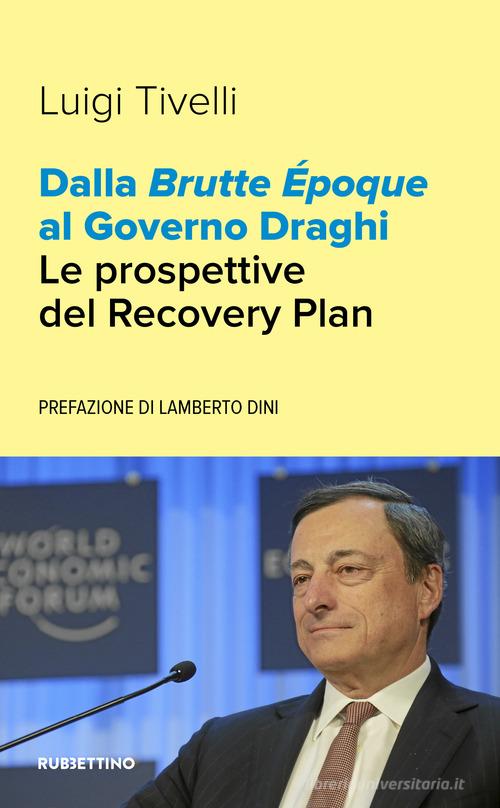 Dalla Brutte Époque al Governo Draghi. Le prospettive del Recovery Plan di Luigi Tivelli edito da Rubbettino