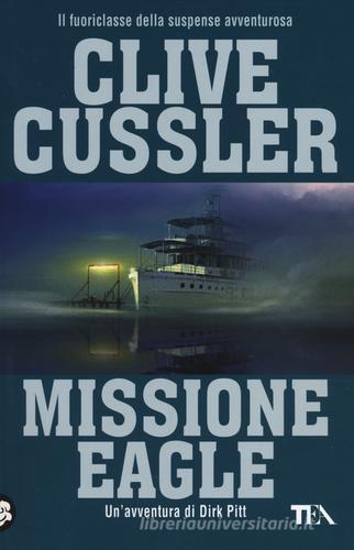 Missione Eagle di Clive Cussler edito da TEA