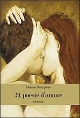 21 poesie d'amore di Bruno Scarpino edito da Aracne