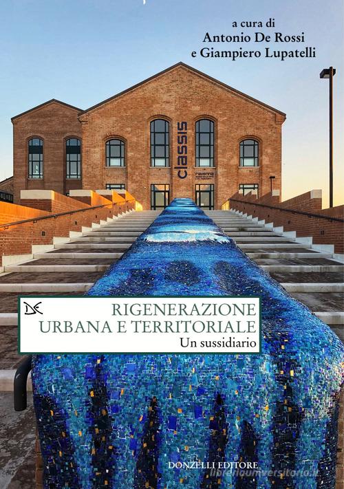 Rigenerazione urbana e territoriale. Un sussidiario edito da Donzelli