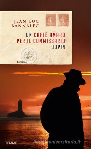 Un caffè amaro per il commissario Dupin di Jean-Luc Bannalec edito da Piemme