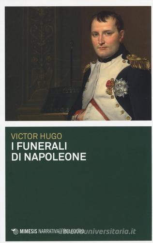 I funerali di Napoleone di Victor Hugo edito da Mimesis