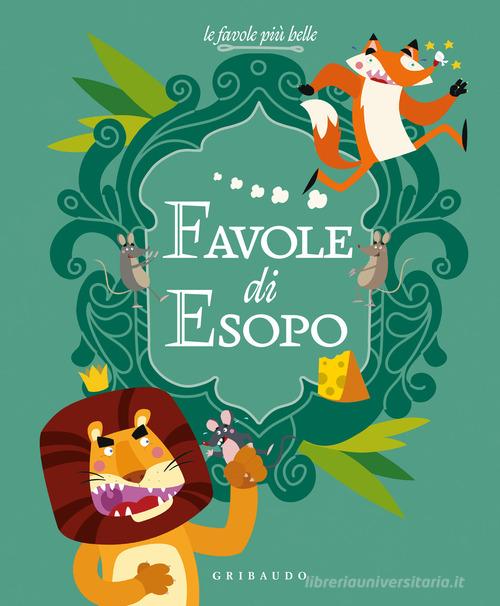 Favole di Esopo. Ediz. a colori di Esopo edito da Gribaudo
