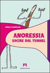 Anoressia. Uscire dal tunnel di Rébecca Shankland edito da Armando Editore