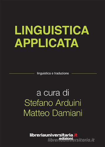 Linguistica applicata di Stefano Arduini, Matteo Damiani edito da libreriauniversitaria.it