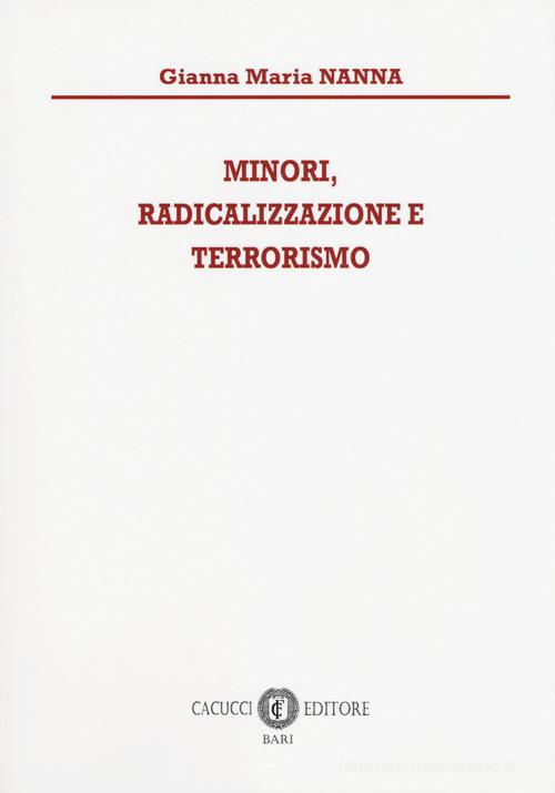 Minori, radicalizzazione e terrorismo di Gianna Maria Nanna edito da Cacucci