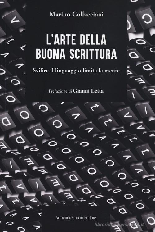L'arte della buona scrittura. Svilire il linguaggio limita la mente di Marino Collacciani edito da Curcio