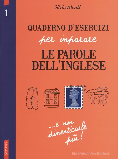Quaderno d'esercizi per imparare le parole dell'inglese vol.1 di Silvia Monti edito da Vallardi A.