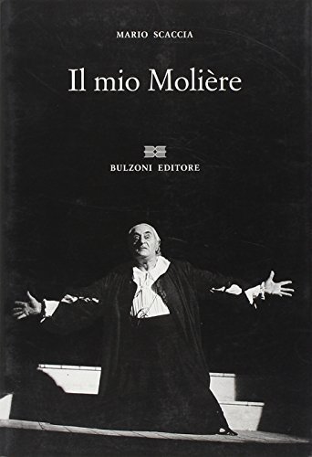 Il mio Molière di Mario Scaccia edito da Bulzoni
