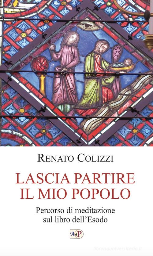 Lascia partire il mio popolo. Percorso di meditazione sul libro dell'Esodo edito da Apostolato della Preghiera