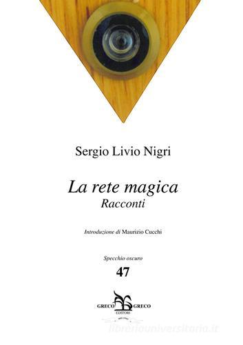 La rete magica di Sergio Livio Nigri edito da Greco e Greco