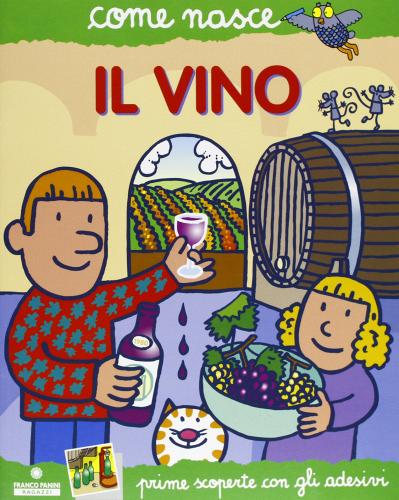 Il vino. Con adesivi. Ediz. illustrata di Roberto Alessandrini edito da Franco Cosimo Panini