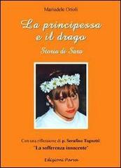 La principessa e il drago. Storia di Sara di Mariadele Orioli edito da Parva