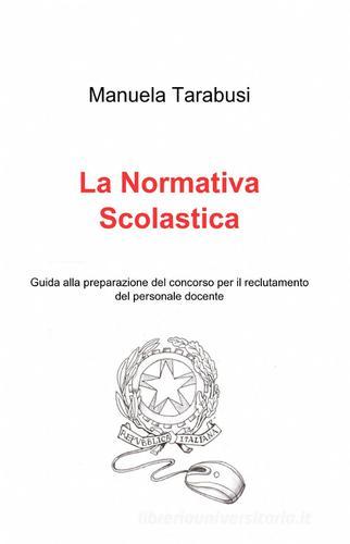 La normativa scolastica di Manuela Tarabusi edito da ilmiolibro self publishing