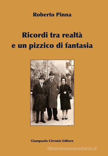 Ricordi tra realtà e un pizzico di fantasia di Roberto Pinna edito da Cirronis Giampaolo Editore