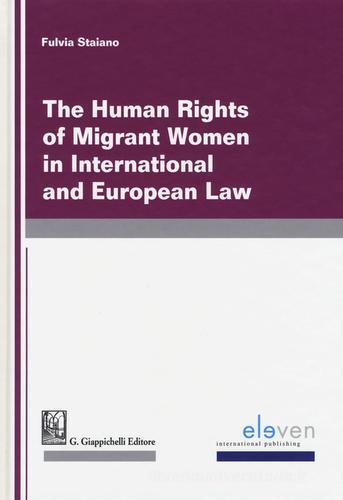 The human rights of migrants women in International and European Law di Fulvia Staiano edito da Giappichelli