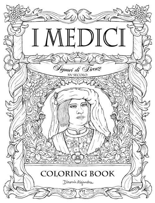 I Medici. Signori di Firenze XV secolo. Coloring book di Dinorah Alejandra Arizpe Valdés edito da Autopubblicato