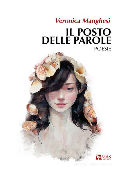 Il posto delle parole di Veronica Manghesi edito da MdS Editore
