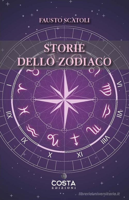Storie dello zodiaco di Fausto Scatoli edito da Costa
